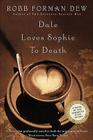 Dale Loves Sophie to Death By Robb Forman Dew Cover Image