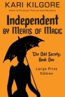 Independent by Means of Magic: The Odd Society: Book One By Kari Kilgore Cover Image