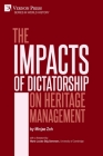 The Impacts of Dictatorship on Heritage Management (World History) By Minjae Zoh, Marie Louise Stig Sørensen (Foreword by) Cover Image