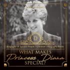 What Makes Princess Diana Special? Biography of Famous People Children's Biography Books Cover Image