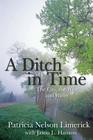 A Ditch in Time: The City, the West and Water By Patricia Nelson Limerick, Jason L. Hanson Cover Image