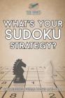 What's Your Sudoku Strategy? Challenging Puzzle Books One-a-Day By Puzzle Therapist Cover Image