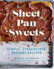 Sheet Pan Sweets: Simple, Streamlined Dessert Recipes: A Baking Book Cover Image