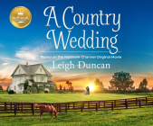A Country Wedding: Based on the Hallmark Channel Original Movie Cover Image