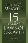 The 15 Invaluable Laws of Growth: Live Them and Reach Your Potential By John C. Maxwell Cover Image