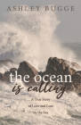 The Ocean Is Calling: A True Story of Love and Loss by the Sea Cover Image