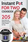Instant Pot for Two Cookbook: 205 Easy, Quick and Delicious Pressure Cooker Recipes for Two Cover Image