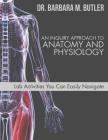 An Inquiry Approach to Anatomy and Physiology By Barbara Butler Cover Image