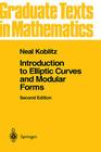Introduction to Elliptic Curves and Modular Forms (Graduate Texts in Mathematics #97) By Neal I. Koblitz Cover Image