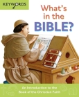 What's in the Bible?: An Introduction to the Book of the Christian Faith (Keywords) By Deborah Lock Cover Image