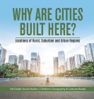 Why Are Cities Built Here? Locations of Rural, Suburban and Urban Regions 3rd Grade Social Studies Children's Geography & Cultures Books By Baby Professor Cover Image