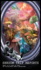 Shroom Trip Reports - What it's like to trip on Psilocybin Magic Mushrooms By Alex Gibbons Cover Image
