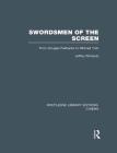 Swordsmen of the Screen: From Douglas Fairbanks to Michael York (Routledge Library Editions: Cinema) By Jeffrey Richards Cover Image