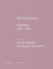 Michael Müller. Ernstes Spiel: Catalogue Raisonné: Painting 1982 - 2016, Vol. 1.1 By Anne-Marie Bonnet, Tobias Vogt, Michael Müller (Editor) Cover Image