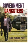 Government Gangsters,: The Deep State, the Truth, and the Battle for Our Democracy By Pramod Patet Cover Image