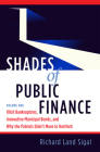 Shades of Public Finance Vol. 1: Illicit Bankruptcies, Innovative Municipal Bonds, and Why the Patriots Didn't Move to Hartford By Richard Sigal Cover Image