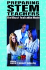 Preparing STEM Teachers: The UTeach Replication Model By Joanne E. Goodell (Editor), Selma Koç (Editor) Cover Image