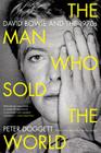 The Man Who Sold the World: David Bowie and the 1970s By Peter Doggett Cover Image