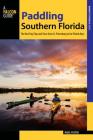 Paddling Southern Florida: A Guide to the Area's Greatest Paddling Adventures By Nigel Foster Cover Image