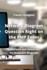Network Diagram Question Right on the PMP Exam: Exam Prep Sample Questions and Solutions On Network Diagram Cover Image