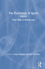 The Psychology of Sports Injury: From Risk to Retirement By Adam Gledhill (Editor), Dale Forsdyke (Editor) Cover Image