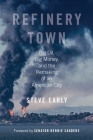 Refinery Town: Big Oil, Big Money, and the Remaking of an American City By Steve Early, Senator Bernie Sanders (Foreword by) Cover Image