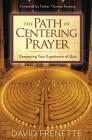 The Path of Centering Prayer By David Frenette, Thomas Keating (Foreword by) Cover Image