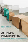 Artificial Communication: How Algorithms Produce Social Intelligence (Strong Ideas) Cover Image
