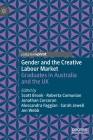 Gender and the Creative Labour Market: Graduates in Australia and the UK By Scott Brook (Editor), Roberta Comunian (Editor), Jonathan Corcoran (Editor) Cover Image