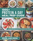 100g+ Protein a Day Meal Prep Guide: Recipes and Meal Plans with Calories and Macros By Krkr Books Cover Image