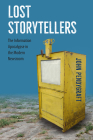 Lost Storytellers: The Information Apocalypse in the Modern Newsroom By John Pendygraft Cover Image