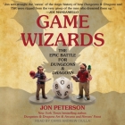 Game Wizards: The Epic Battle for Dungeons & Dragons By Jonathan Peterson, Chris Andrew Ciulla (Read by) Cover Image