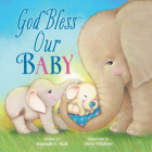 God Bless Our Baby (God Bless Book) By Hannah Hall, Steve Whitlow (Illustrator) Cover Image