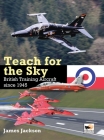 Teach for the Sky: British Training Aircraft Since 1945 Cover Image