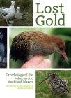 Lost Gold: Ornithology of the Subantarctic Auckland Islands By Craig Symes, PhD (Editor), Colin Miskelly, PhD (Editor) Cover Image