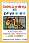 Becoming a Physician: A Practical and Creative Guide to Planning a Career in Medicine By Jennifer Danek, Marita Danek Cover Image