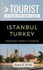 Greater Than a Tourist- Istanbul Turkey: 50 Travel Tips from a Local By Greater Than a. Tourist, Daiana M. Altinay Cover Image