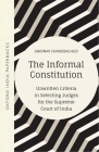 The Informal Constitution: Unwritten Criteria in Selecting Judges for the Supreme Court of India (Oip) Cover Image