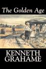 The Golden Age by Kenneth Grahame, Fiction, Fairy Tales & Folklore, Animals - Dragons, Unicorns & Mythical Cover Image