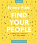 Find Your People Bible Study Guide Plus Streaming Video: Building Deep Community in a Lonely World By Jennie Allen Cover Image