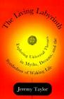 The Living Labyrinth: Exploring Universal Themes in Myth, Dreams, and the Symbolism of Waking Life By Jeremy Taylor Cover Image