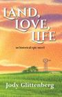 Land, Love, Life Cover Image