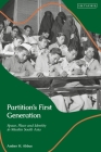 Partition's First Generation: Space, Place, and Identity in Muslim South Asia By Amber H. Abbas Cover Image