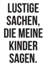 Lustige Sachen, die meine Kinder sagen.: Halte die lustigsten Sager oder Sprüche von Kindern in diesem linierten Notizbuch ca. A5 fest. Ein unvergessl By Einfach Unvergesslich Verlag Cover Image