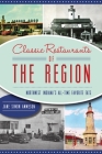Classic Restaurants of the Region: Northwest Indiana's All-Time Favorite Eats (American Palate) By Jane Simon Ammeson Cover Image
