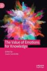 The Value of Emotions for Knowledge By Laura Candiotto (Editor) Cover Image