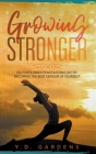 Growing Stronger: Cultivate inner peace & stand out by becoming the best version of yourself Cover Image