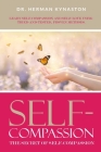Self-Compassion: The Secret of Self-Compassion: Learn Self-Compassion and Self-Love Using Tried-and-Tested, Proven Methods By Herman Kynaston Cover Image
