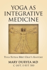 Yoga as Integrative Medicine: Yoga Sutras Meet Gray's Anatomy Cover Image