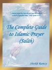 The Complete Guide to Islamic Prayer (Sal H) Cover Image